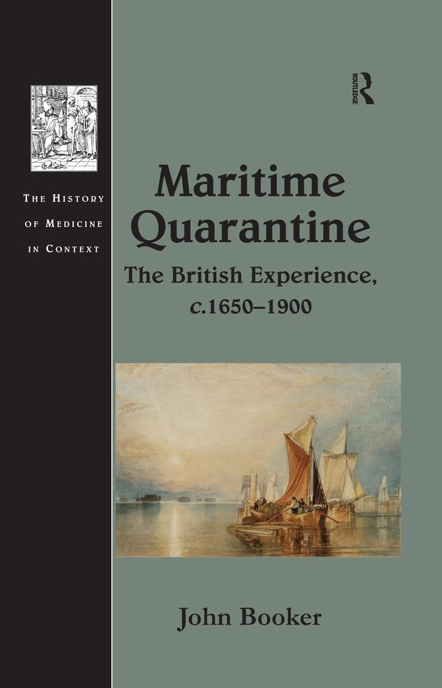Maritime Quarantine: The British Experience, c.1650-1900