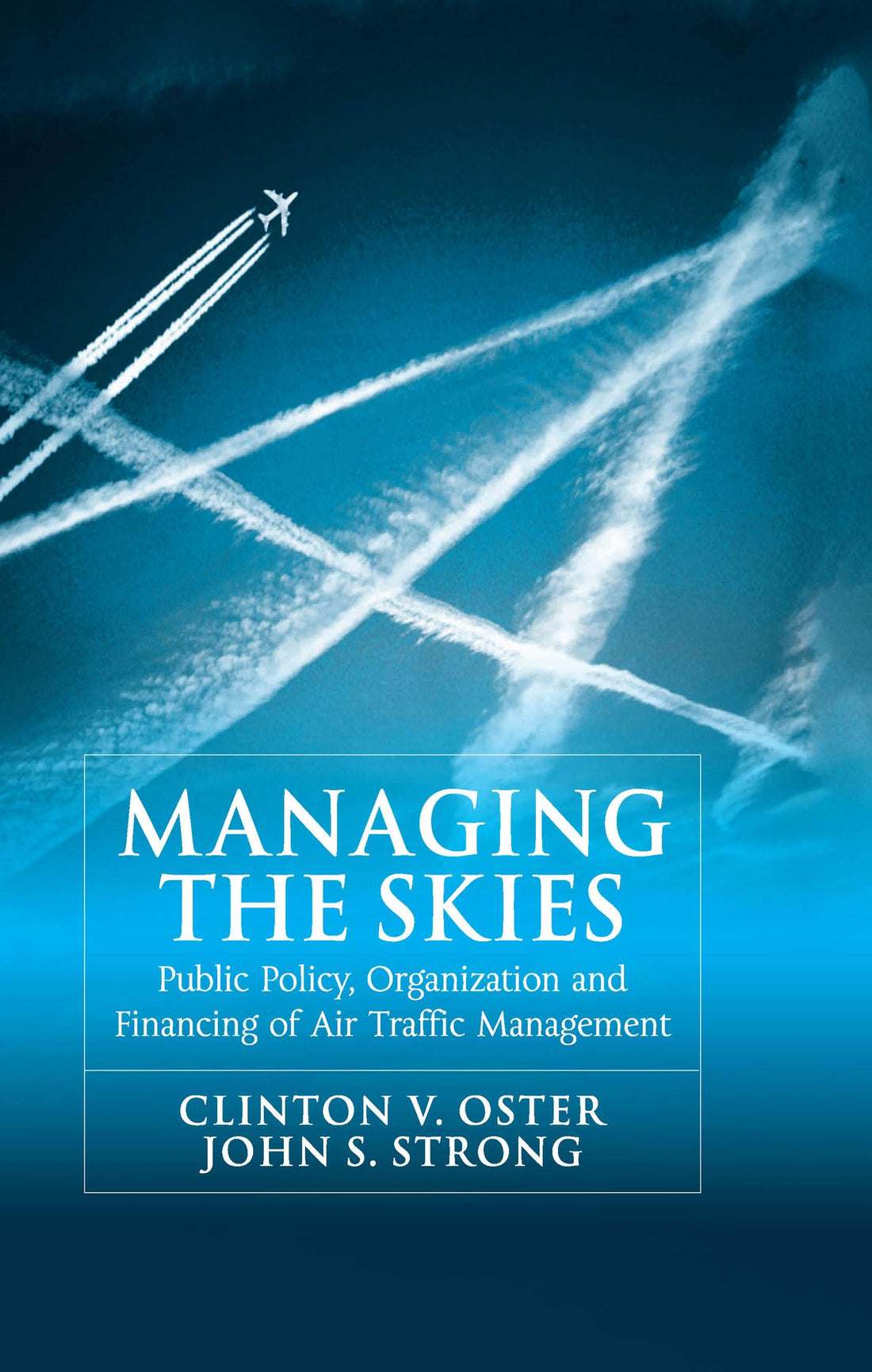 Managing the Skies: Public Policy, Organization and Financing of Air Traffic Management