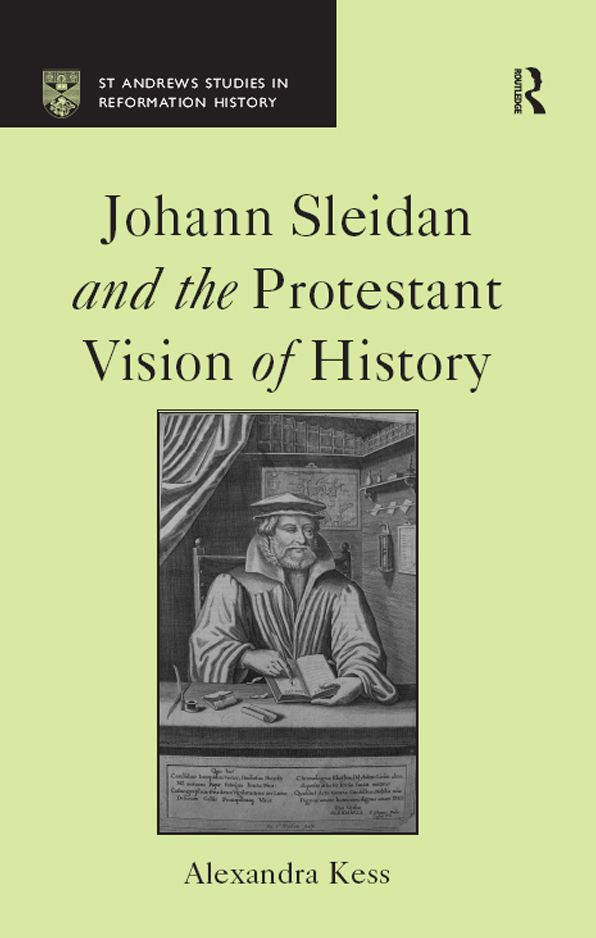 Johann Sleidan and the Protestant Vision of History