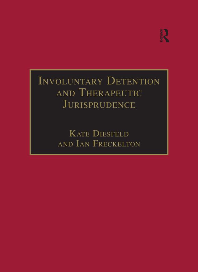 Involuntary Detention and Therapeutic Jurisprudence: International Perspectives on Civil Commitment