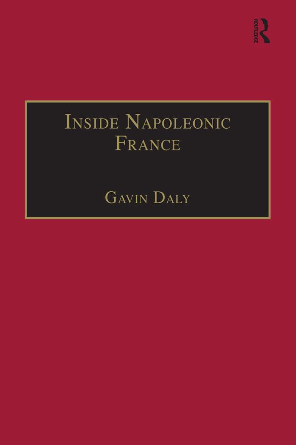 Inside Napoleonic France: State and Society in Rouen, 1800-1815