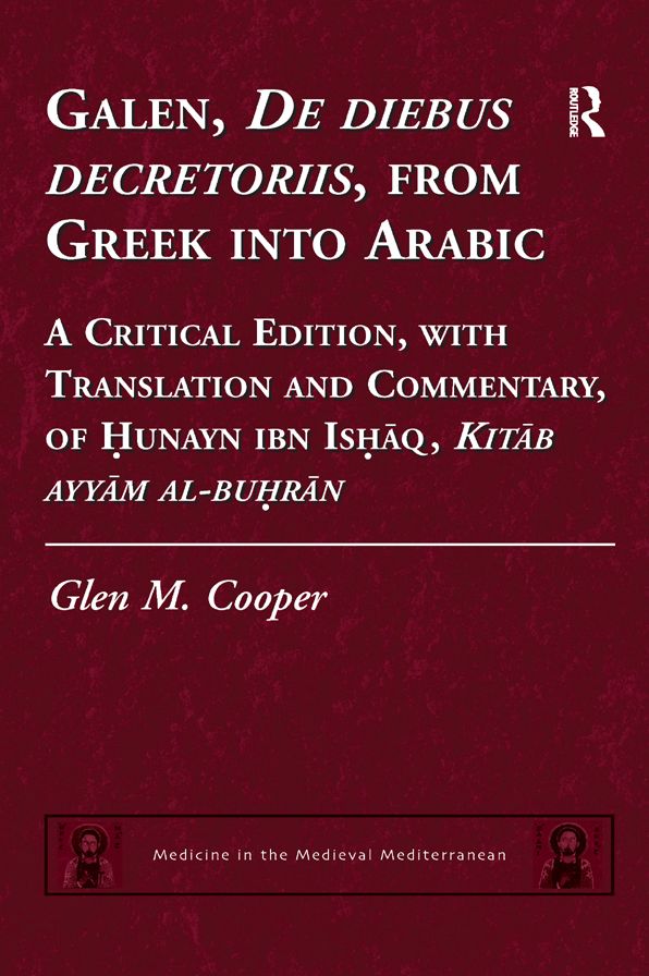 Galen, De diebus decretoriis, from Greek into Arabic: A Critical Edition, with Translation and Commentary, of Hunayn ibn Ishaq, Kitab ayyam al-buhran