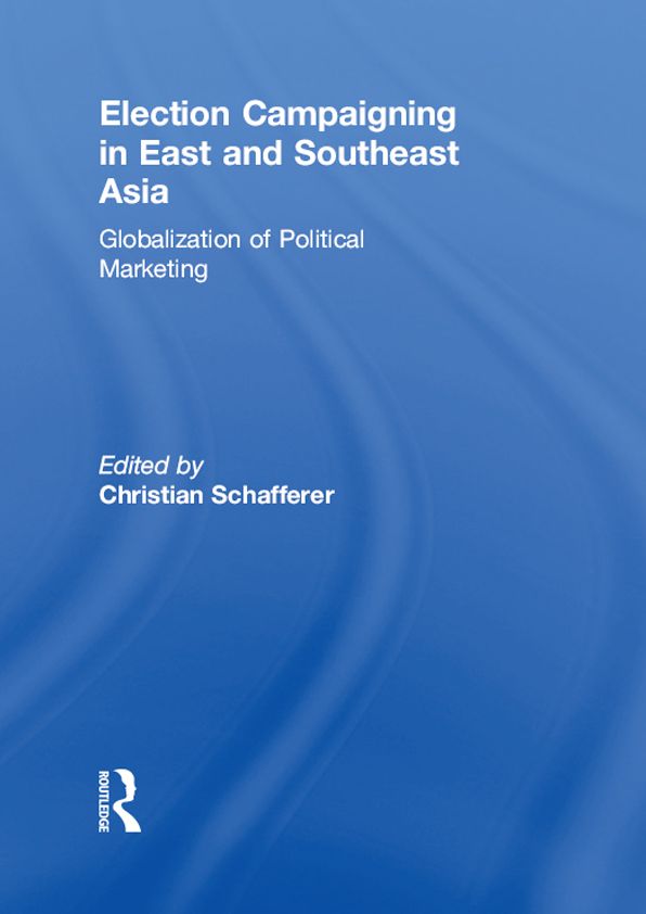 Election Campaigning in East and Southeast Asia: Globalization of Political Marketing
