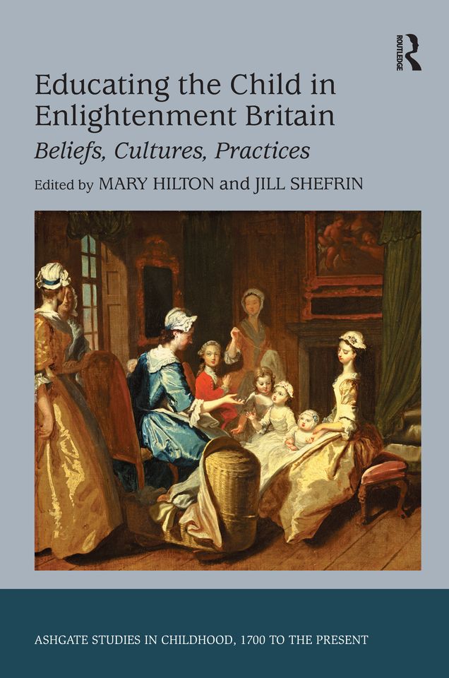 Educating the Child in Enlightenment Britain: Beliefs, Cultures, Practices