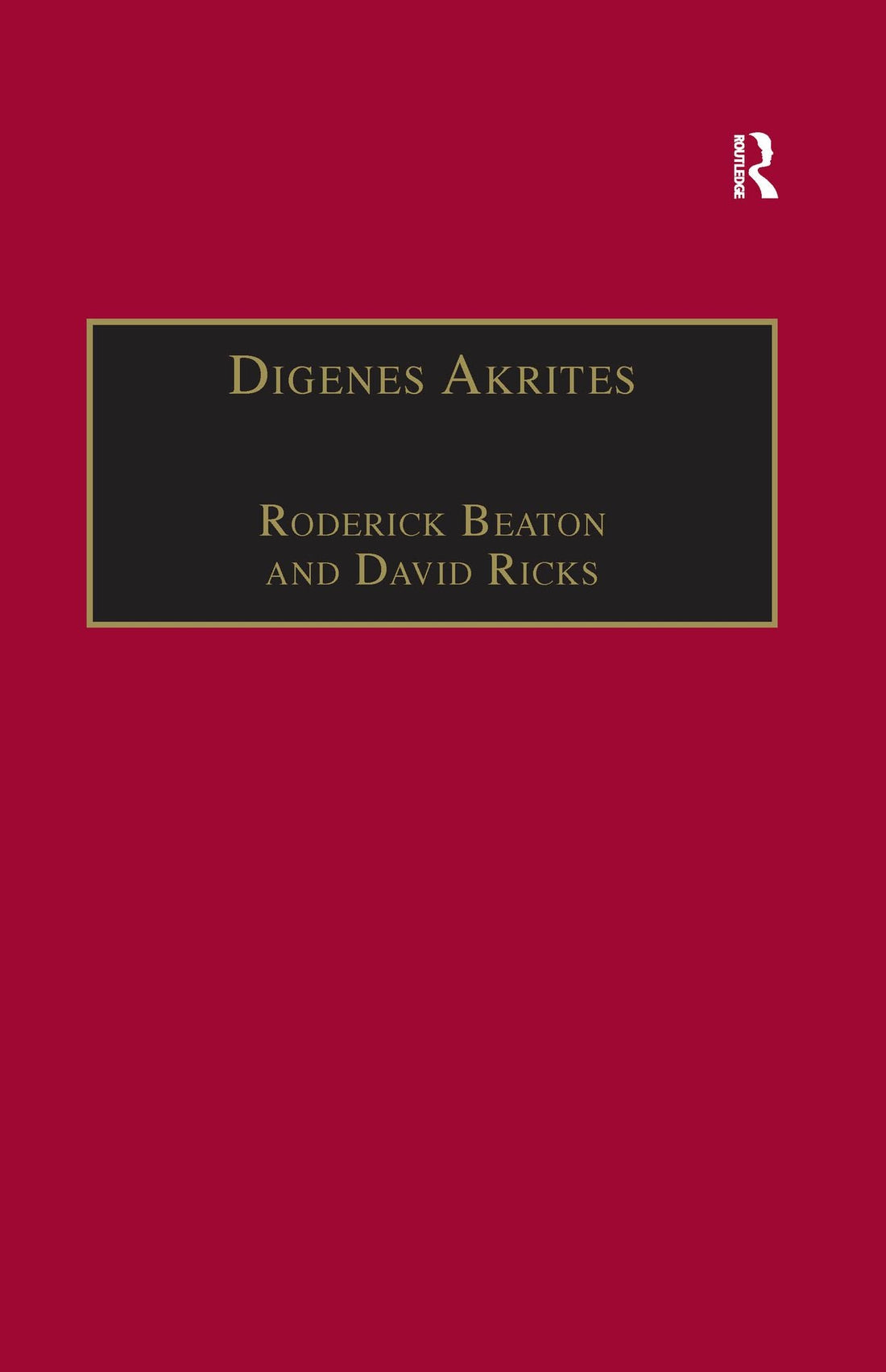 Digenes Akrites: New Approaches to Byzantine Heroic Poetry