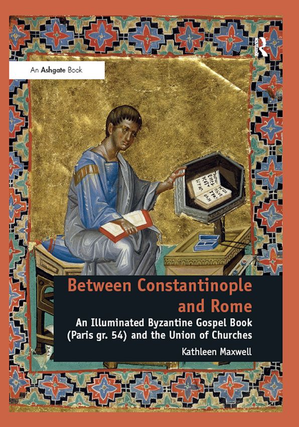 Between Constantinople and Rome: An Illuminated Byzantine Gospel Book (Paris gr. 54) and the Union of Churches