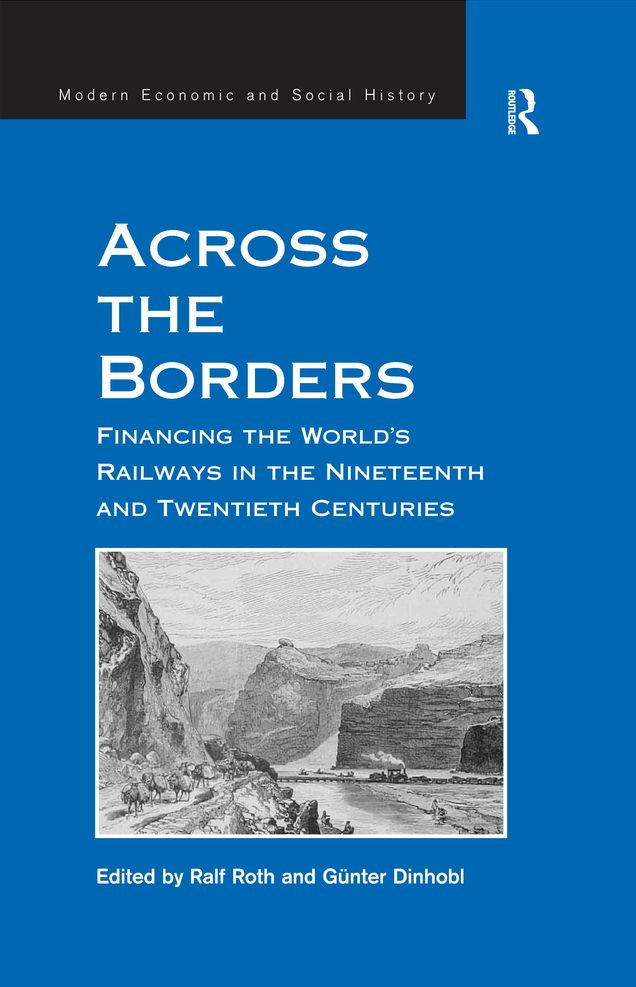 Across the Borders: Financing the World's Railways in the Nineteenth and Twentieth Centuries