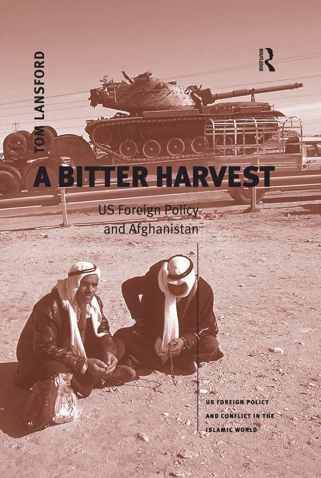 A Bitter Harvest: US Foreign Policy and Afghanistan