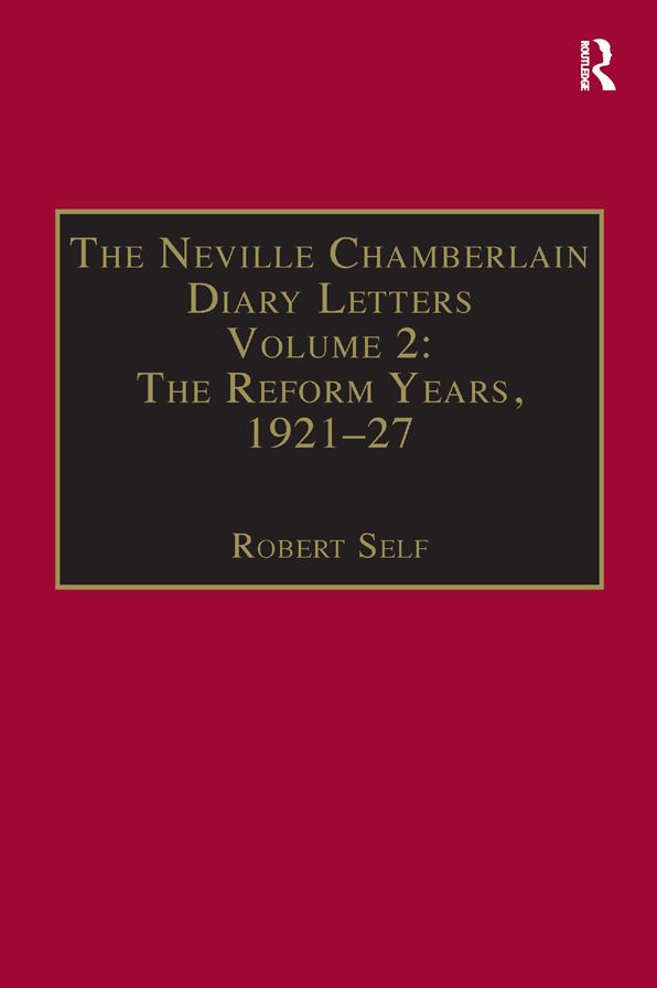The Neville Chamberlain Diary Letters: Volume 2: The Reform Years, 1921-27