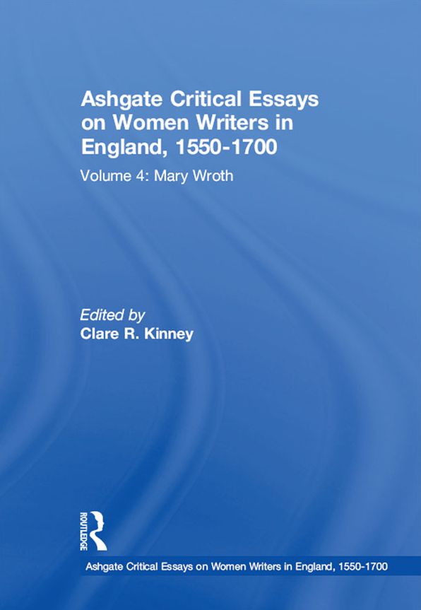 Ashgate Critical Essays on Women Writers in England, 1550-1700: Volume 4: Mary Wroth