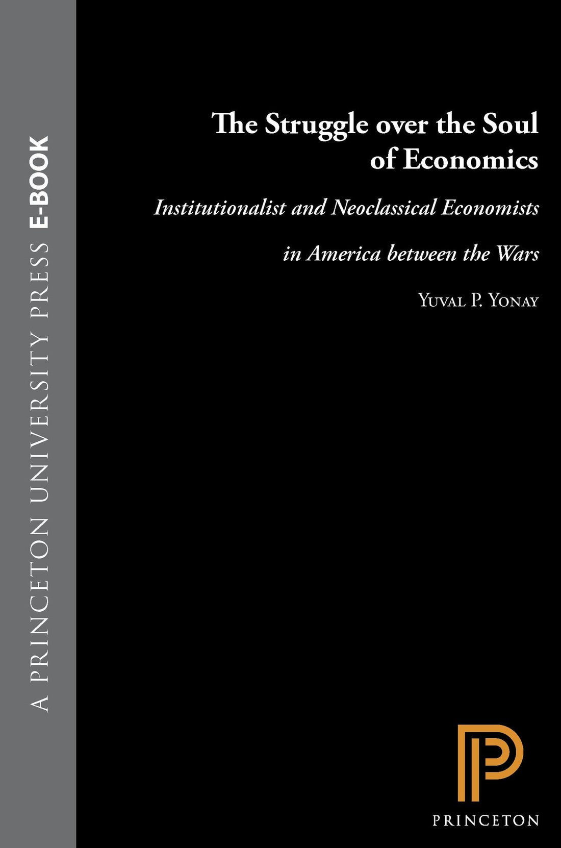 The Struggle over the Soul of Economics: Institutionalist and Neoclassical Economists in America between the Wars
