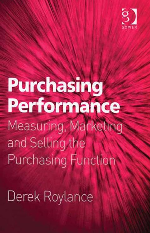Purchasing Performance: Measuring, Marketing and Selling the Purchasing Function
