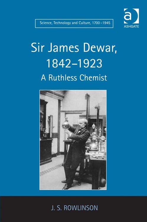 Sir James Dewar, 1842-1923: A Ruthless Chemist