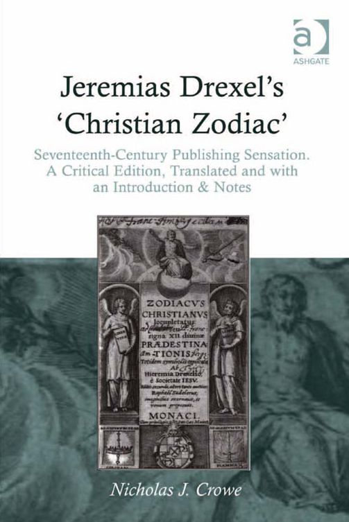 Jeremias Drexel's 'Christian Zodiac': Seventeenth-Century Publishing Sensation. A Critical Edition, Translated and with an Introduction & Notes