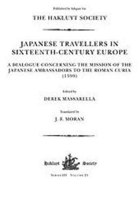 Japanese Travellers in Sixteenth-Century Europe: A Dialogue Concerning the Mission of the Japanese Ambassadors to the Roman Curia (1590)