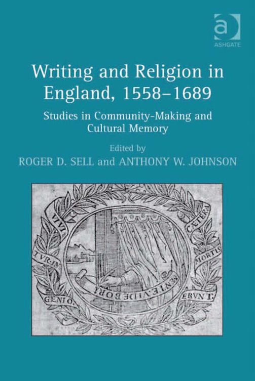 Writing and Religion in England, 1558-1689: Studies in Community-Making and Cultural Memory