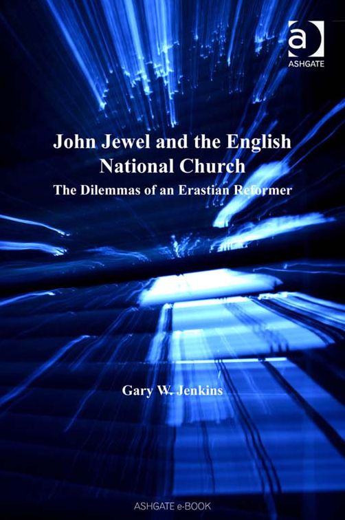 John Jewel and the English National Church: The Dilemmas of an Erastian Reformer