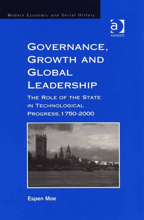 Governance, Growth and Global Leadership: The Role of the State in Technological Progress, 1750-2000