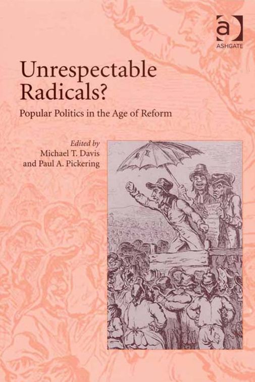 Unrespectable Radicals?: Popular Politics in the Age of Reform