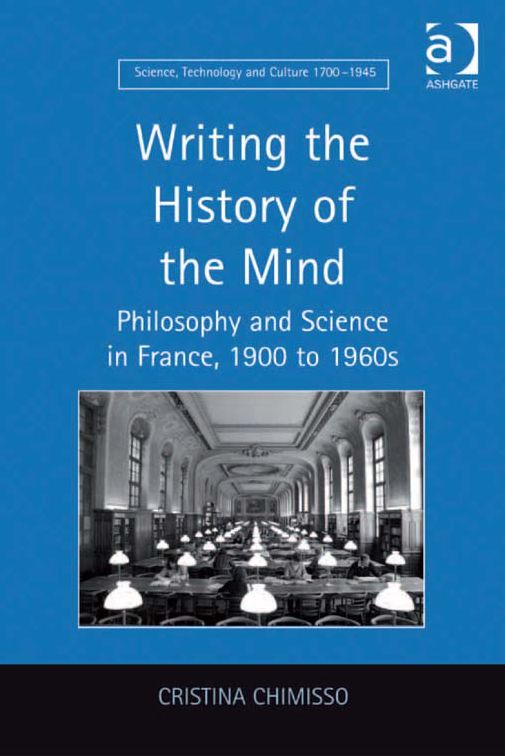 Writing the History of the Mind: Philosophy and Science in France, 1900 to 1960s