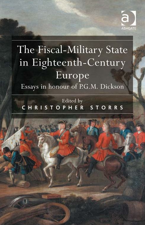 The Fiscal-Military State in Eighteenth-Century Europe: Essays in honour of P.G.M. Dickson