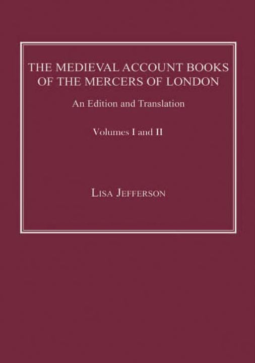 The Medieval Account Books of the Mercers of London: An Edition and Translation