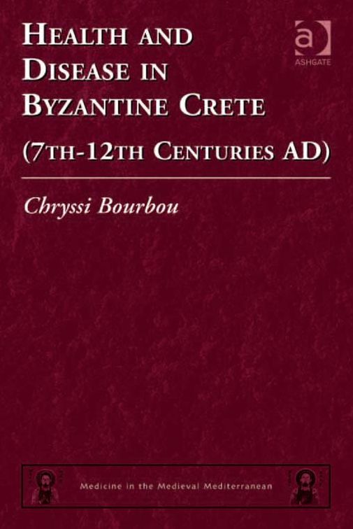 Health and Disease in Byzantine Crete (7th-12th centuries AD)