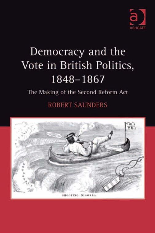 Democracy and the Vote in British Politics, 1848-1867: The Making of the Second Reform Act