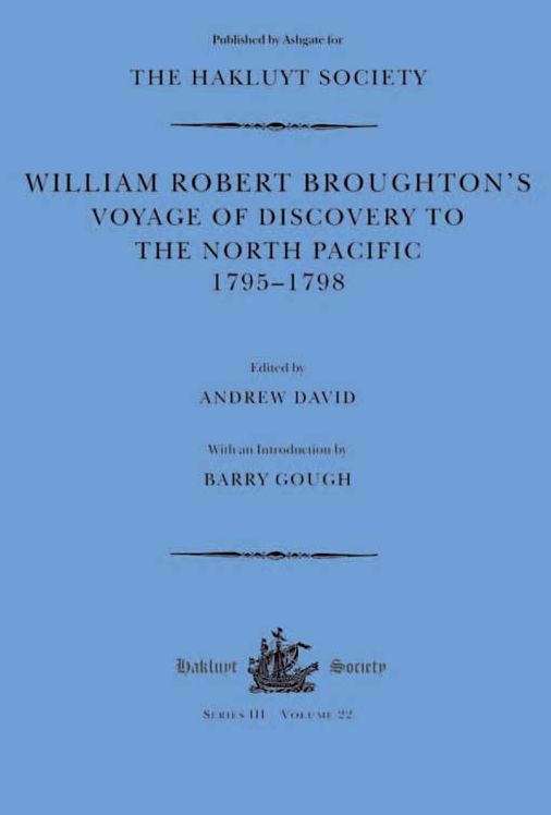 William Robert Broughton's Voyage of Discovery to the North Pacific 1795-1798
