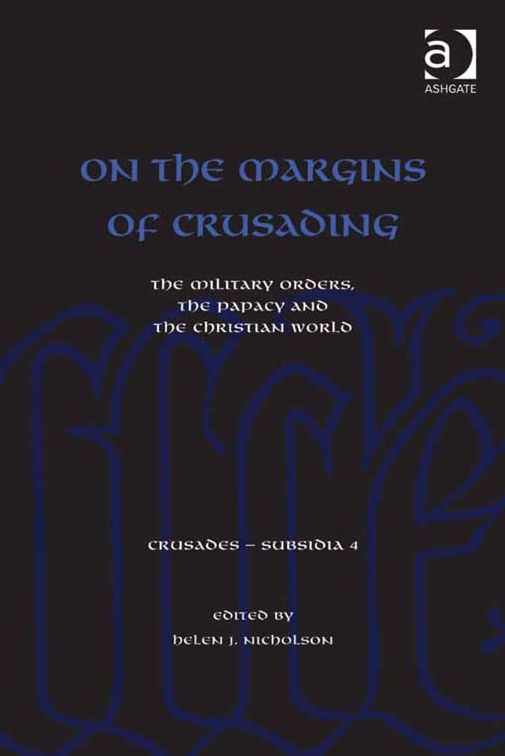 On the Margins of Crusading: The Military Orders, the Papacy and the Christian World