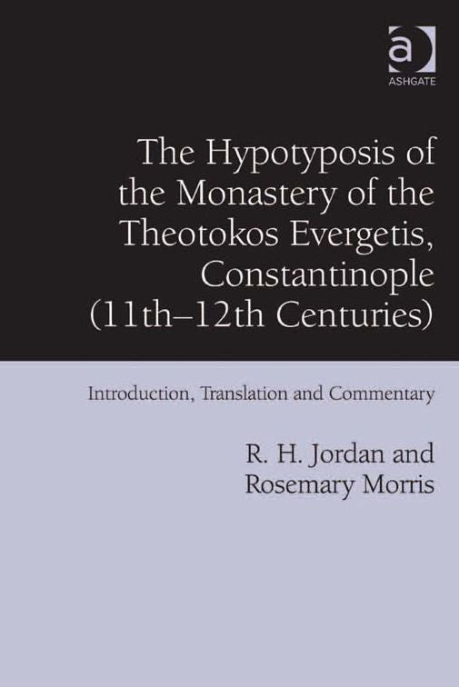 The Hypotyposis of the Monastery of the Theotokos Evergetis, Constantinople (11th-12th Centuries): Introduction, Translation and Commentary