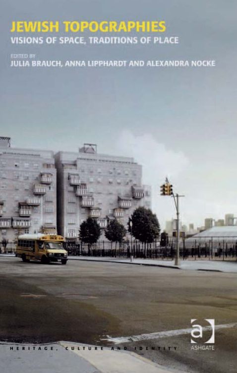 Jewish Topographies: Visions of Space, Traditions of Place