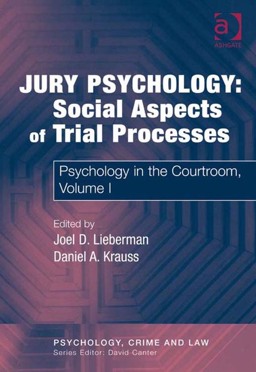 Jury Psychology: Social Aspects of Trial Processes: Psychology in the Courtroom, Volume I