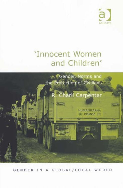 'Innocent Women and Children': Gender, Norms and the Protection of Civilians