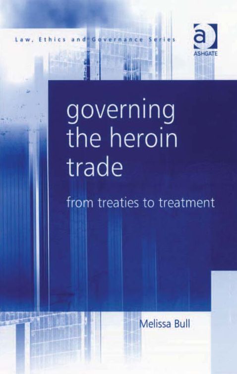 Governing the Heroin Trade: From Treaties to Treatment