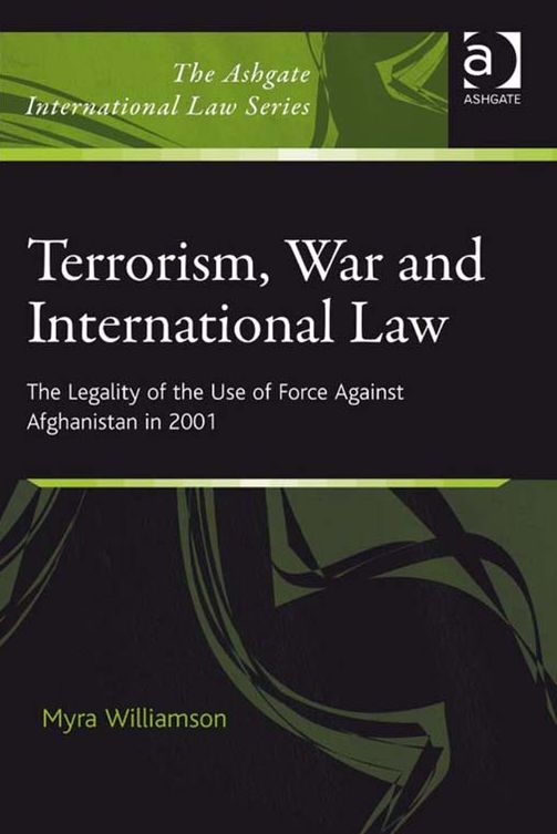 Terrorism, War and International Law: The Legality of the Use of Force Against Afghanistan in 2001