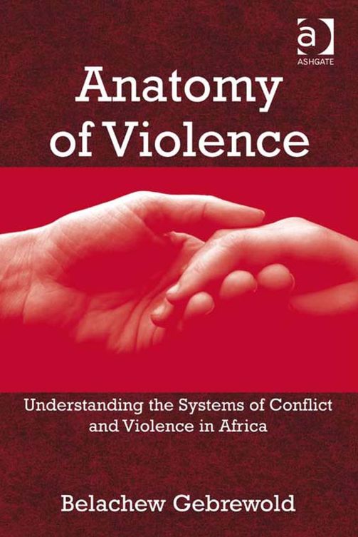 Anatomy of Violence: Understanding the Systems of Conflict and Violence in Africa