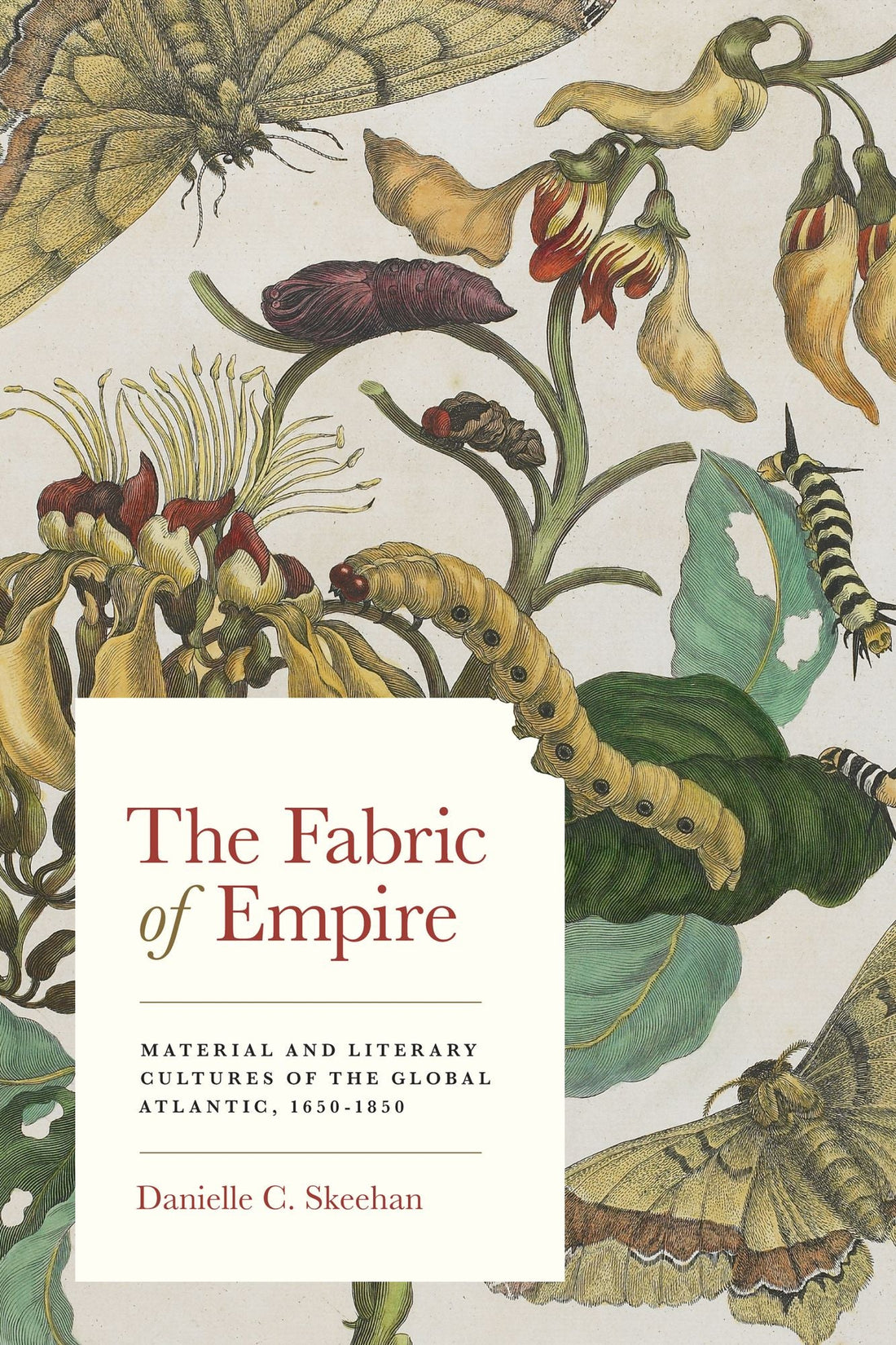 The Fabric of Empire: Material and Literary Cultures of the Global Atlantic, 1650-1850