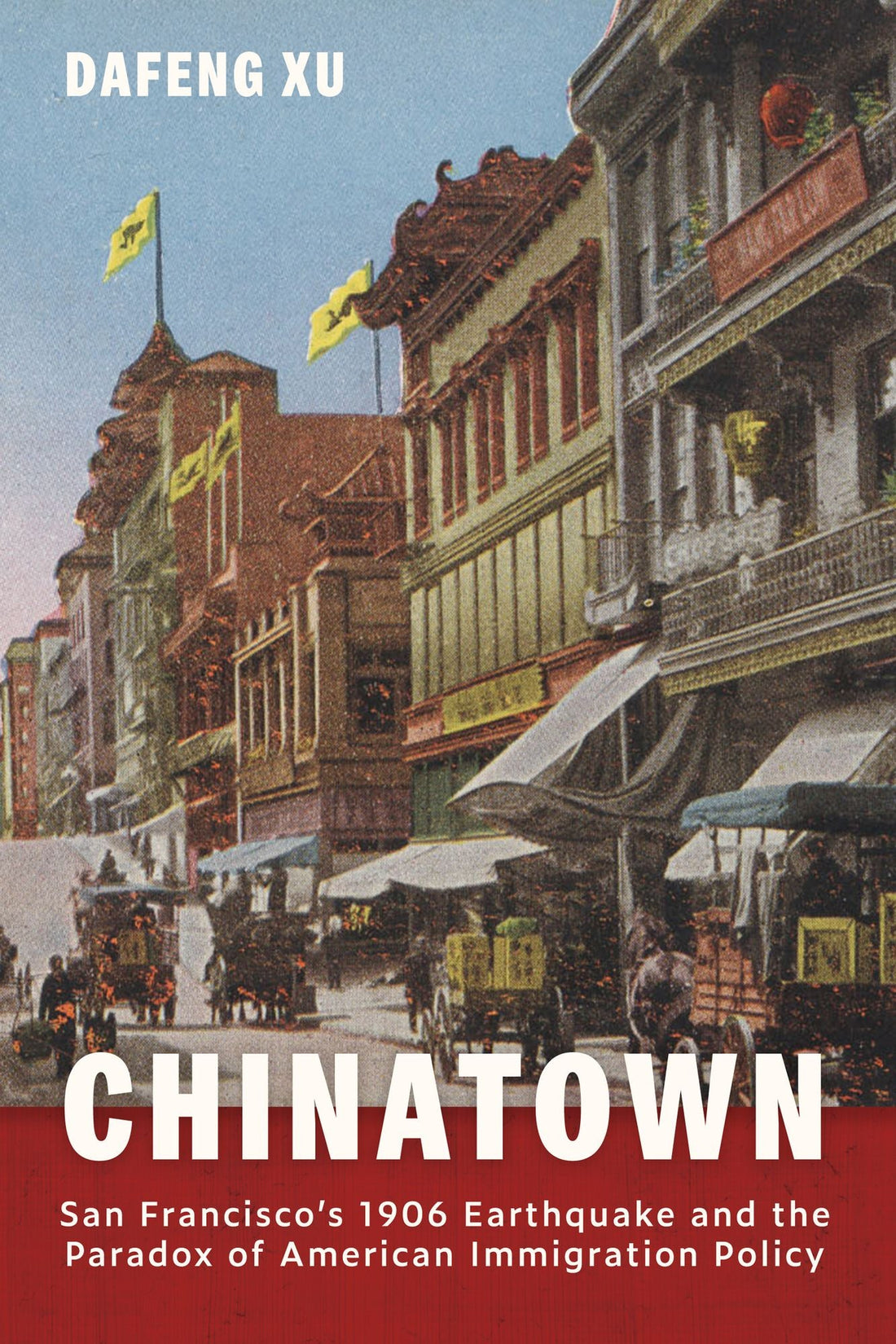 Chinatown: San Francisco's 1906 Earthquake and the Paradox of American Immigration Policy