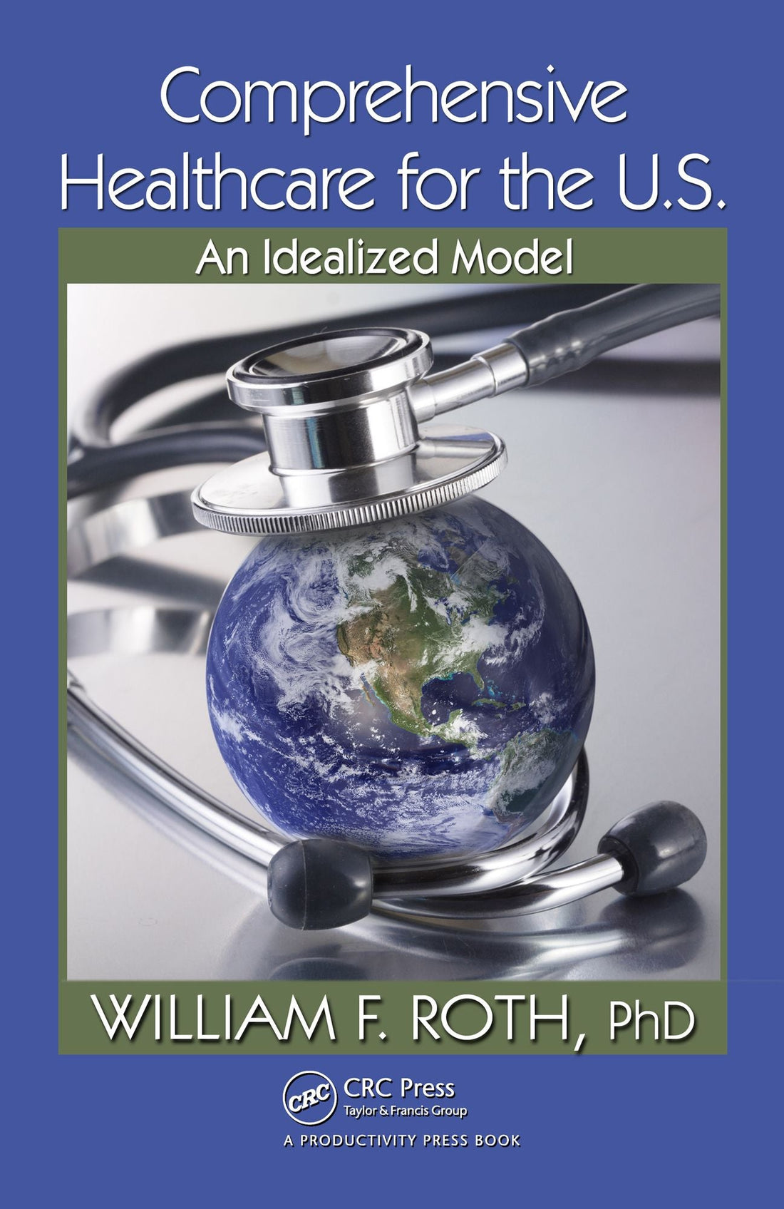 Comprehensive Healthcare for the U.S.: An Idealized Model