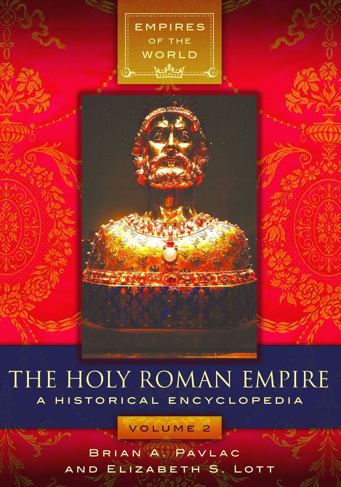 The Holy Roman Empire: A Historical Encyclopedia [2 volumes]