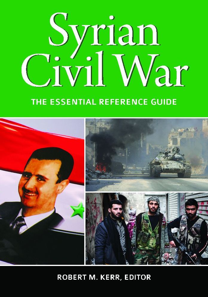 Syrian Civil War: The Essential Reference Guide