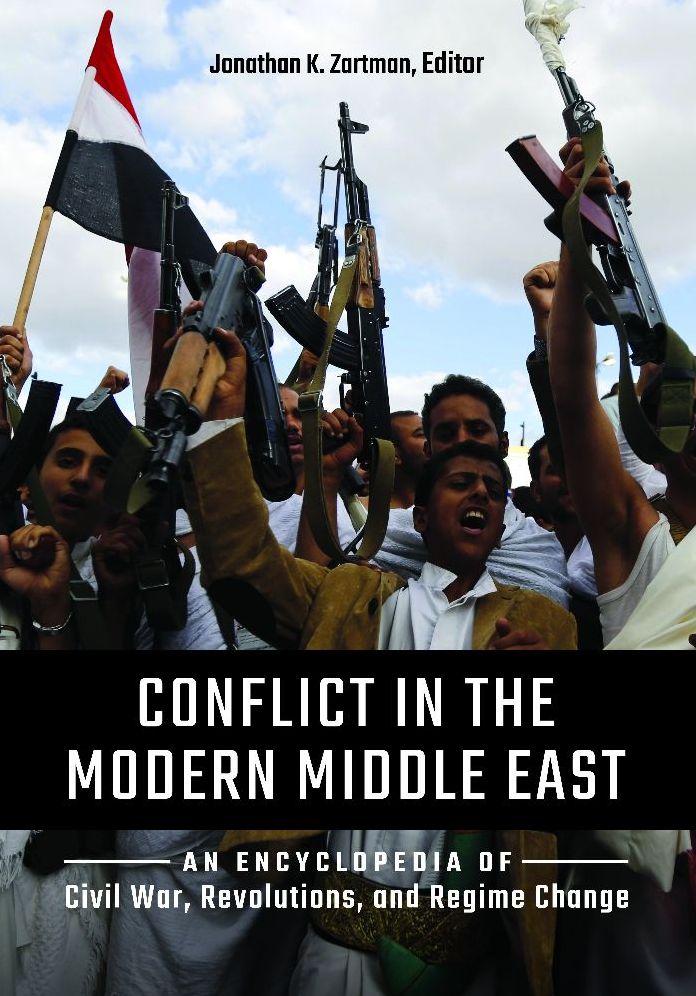 Conflict in the Modern Middle East: An Encyclopedia of Civil War, Revolutions, and Regime Change