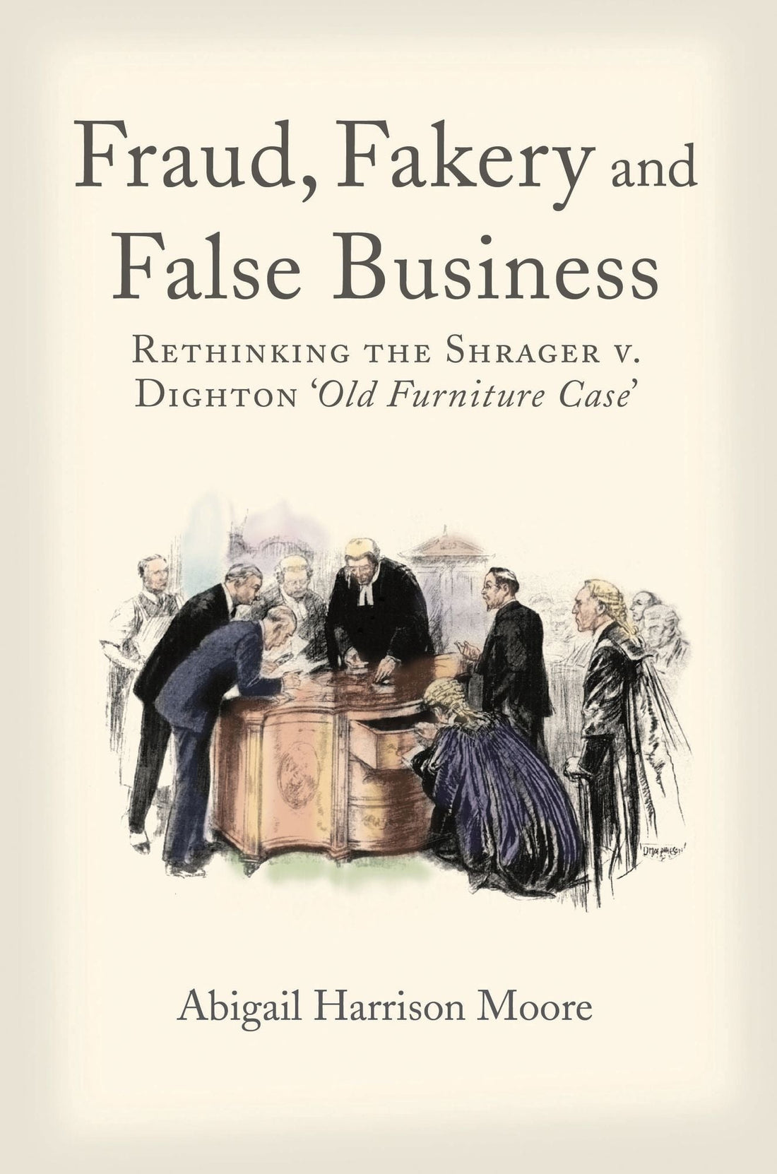 Fraud, Fakery and False Business: Rethinking the Shrager versus Dighton 'Old Furniture Case'