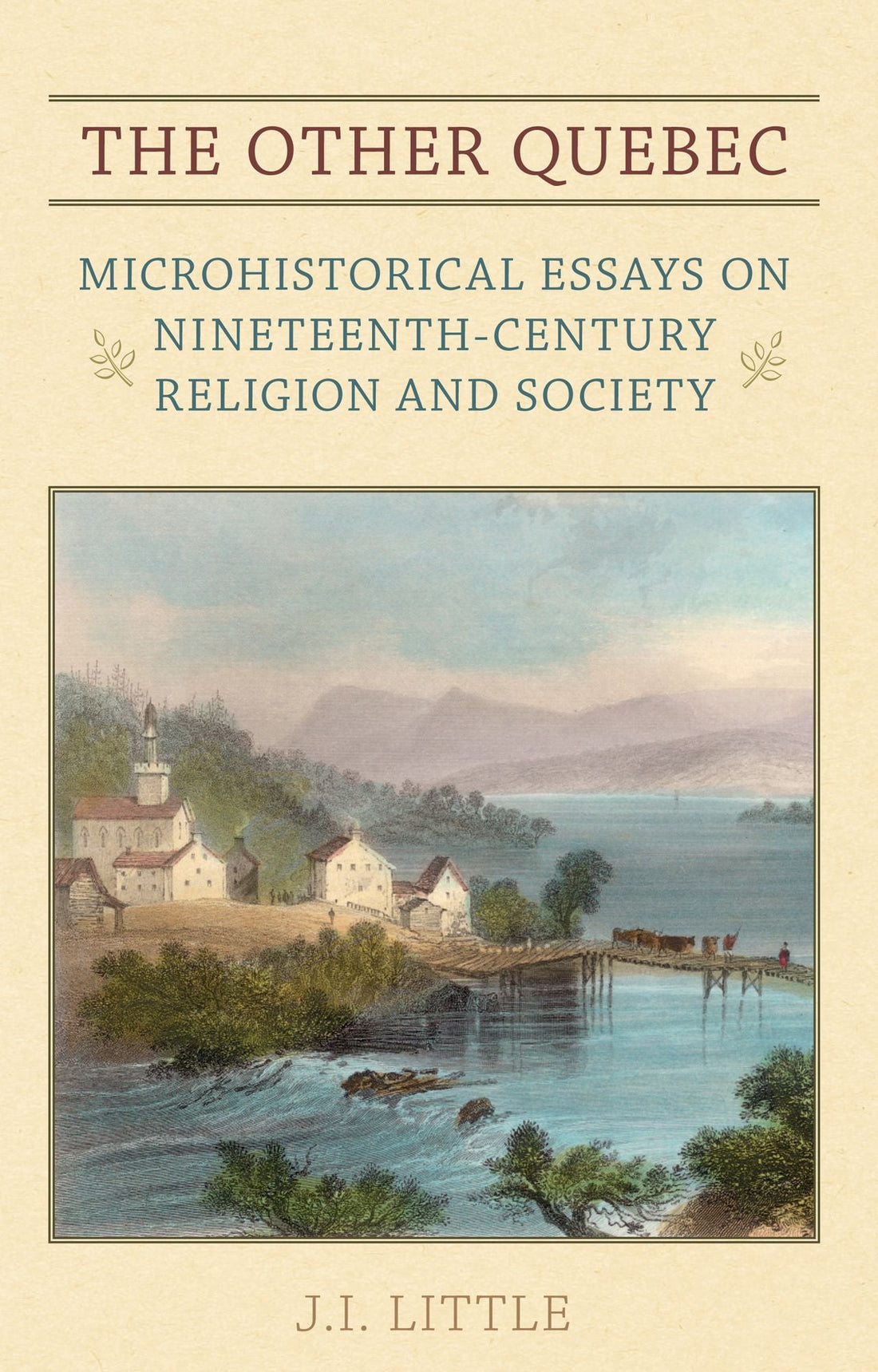 The Other Quebec: Microhistorical Essays on Nineteenth-Century Religion and Society