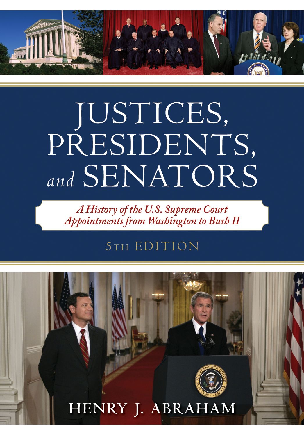 Justices, Presidents, and Senators: A History of the U.S. Supreme Court Appointments from Washington to Bush II