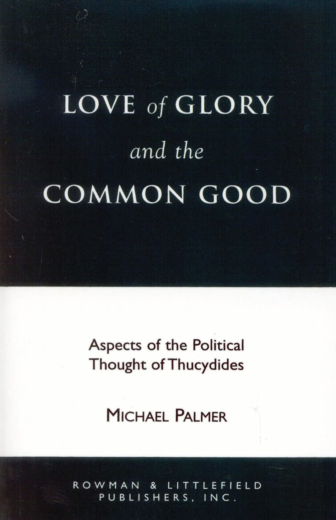 Love of Glory and the Common Good: Aspects of the Political Thought of Thucydides