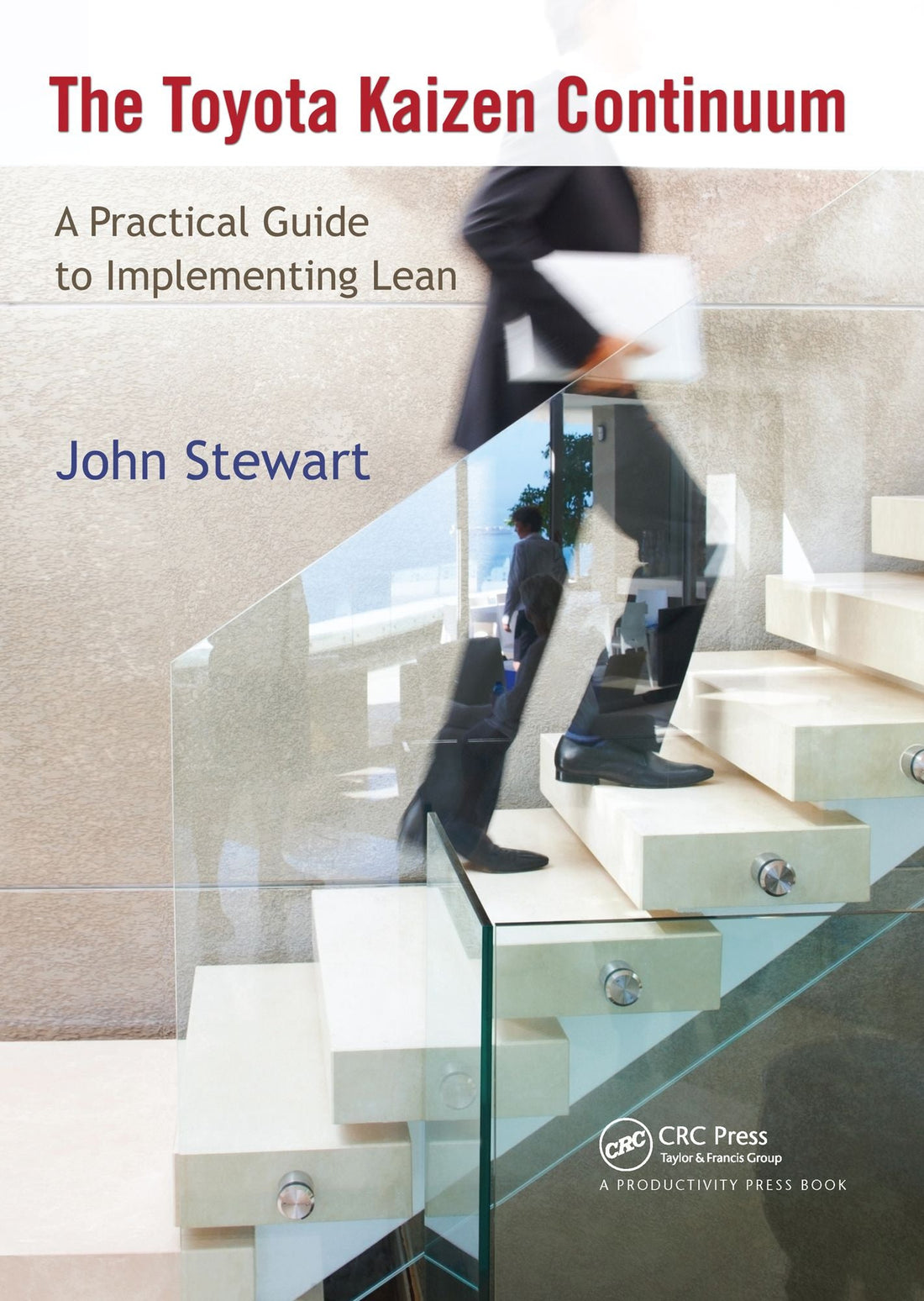 The Toyota Kaizen Continuum: A Practical Guide to Implementing Lean