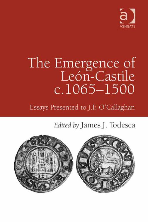The Emergence of León-Castile c.1065-1500: Essays Presented to J.F. O'Callaghan