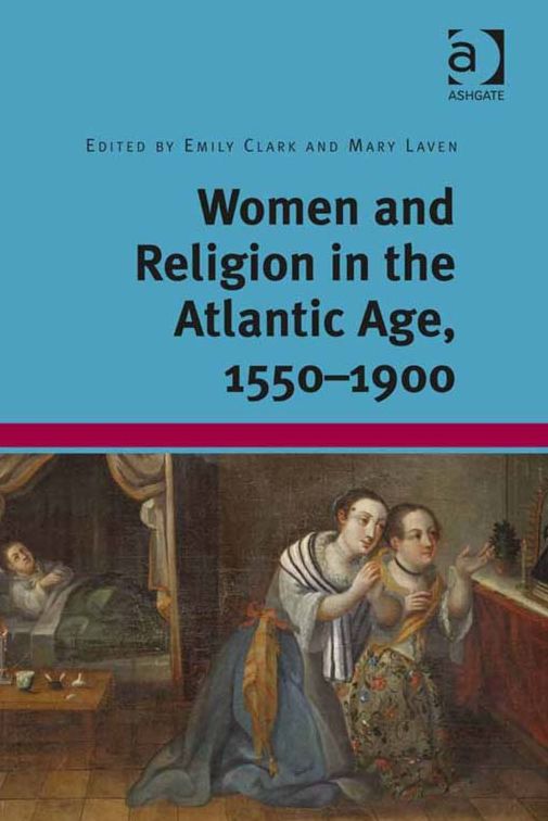 Women and Religion in the Atlantic Age, 1550-1900